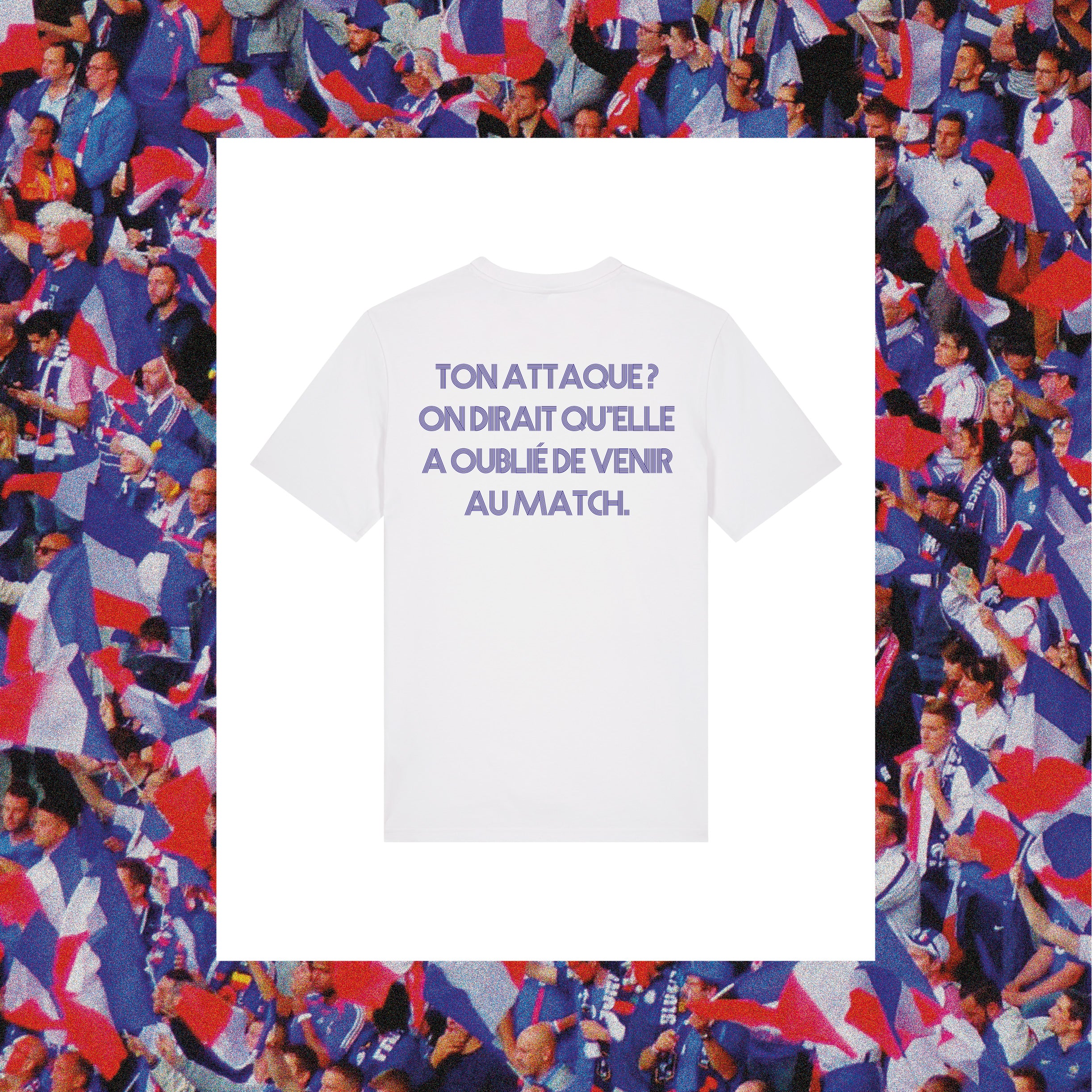 T-Shirt : "Ton attaque, on dirait qu'elle a oublié de venir au match." - Club des Enfileurs