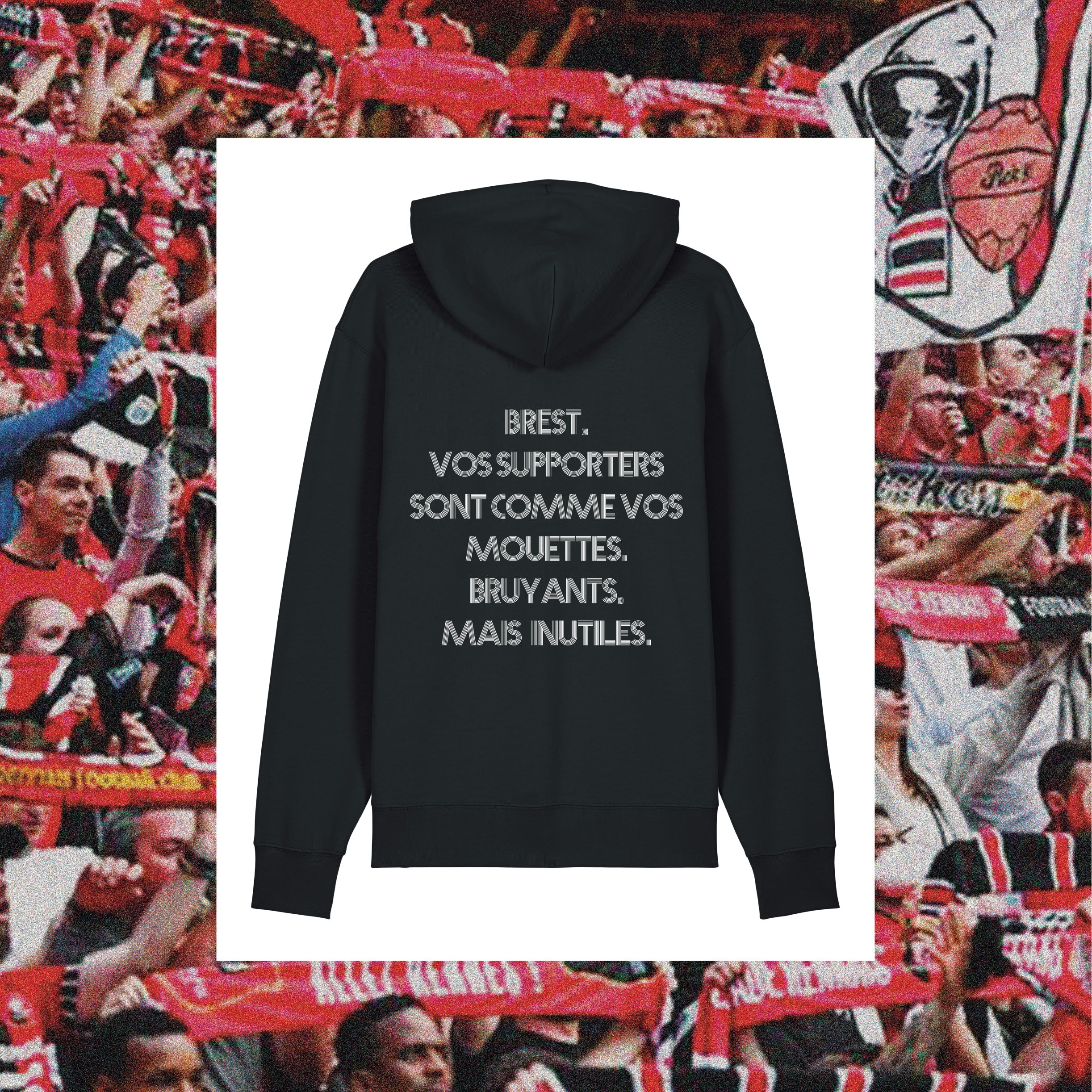 Sweat Rennes "Brest, vos supporters sont comme vos mouettes, bruyants mais inutiles." - Club des Enfileurs