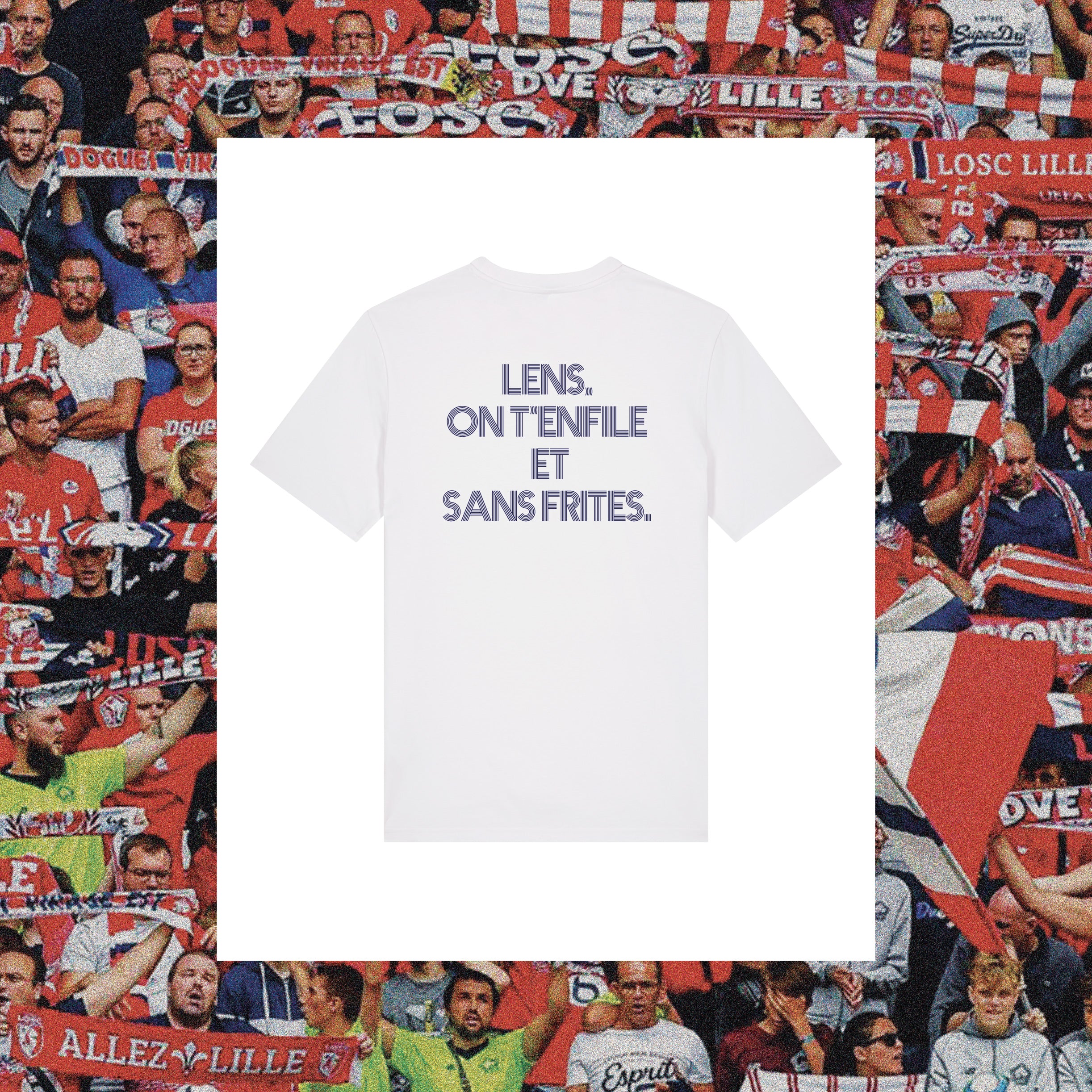 T-Shirt Lille : "Lens, on t’enfile et sans frites" - Club des Enfileurs