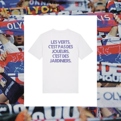 T-Shirt Lyon: "Les verts c'est pas des joueurs, c'est des jardiniers." - Club des Enfileurs