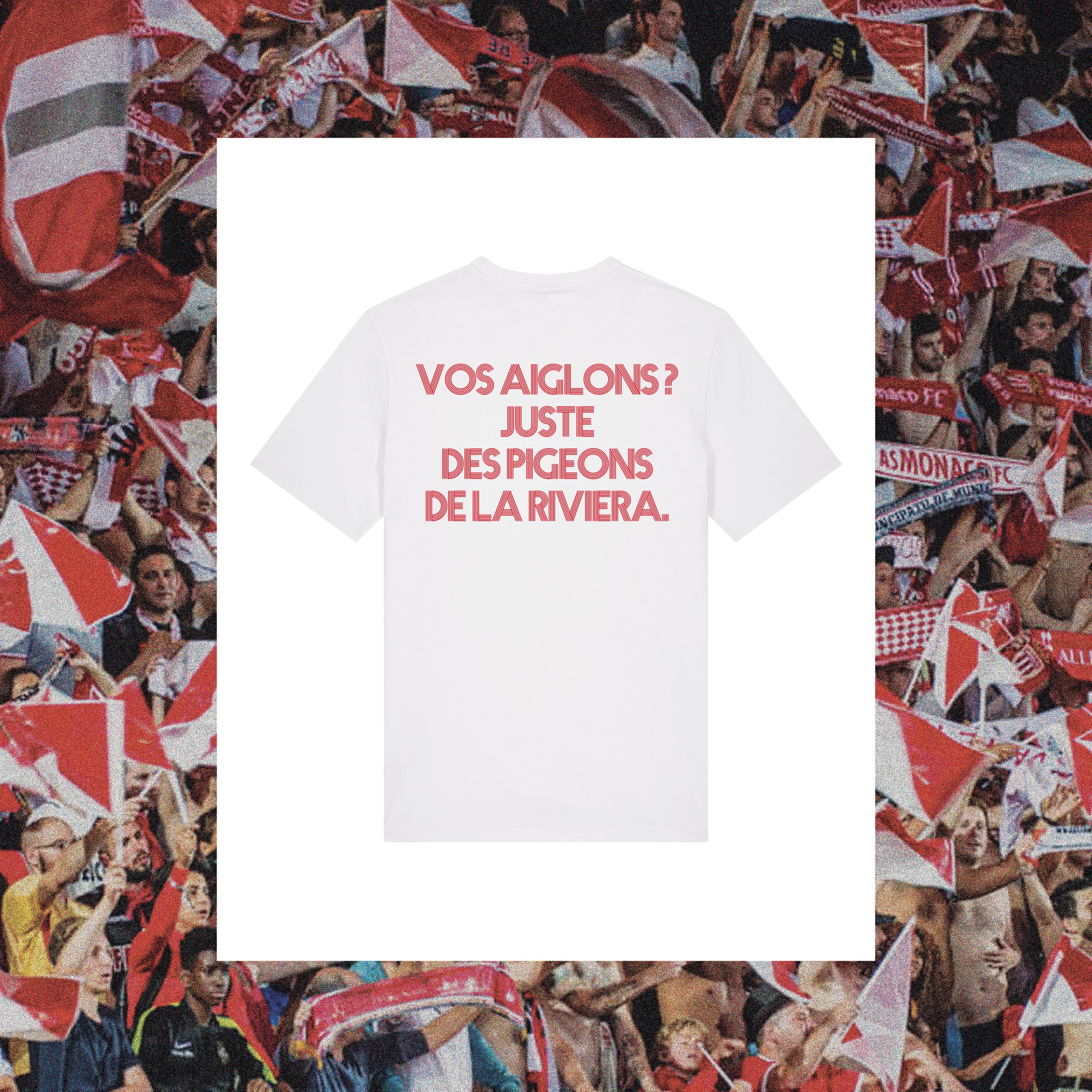 T-Shirt Monaco : "Vos aiglons ? juste des pigeons de la rivieira." - Club des Enfileurs