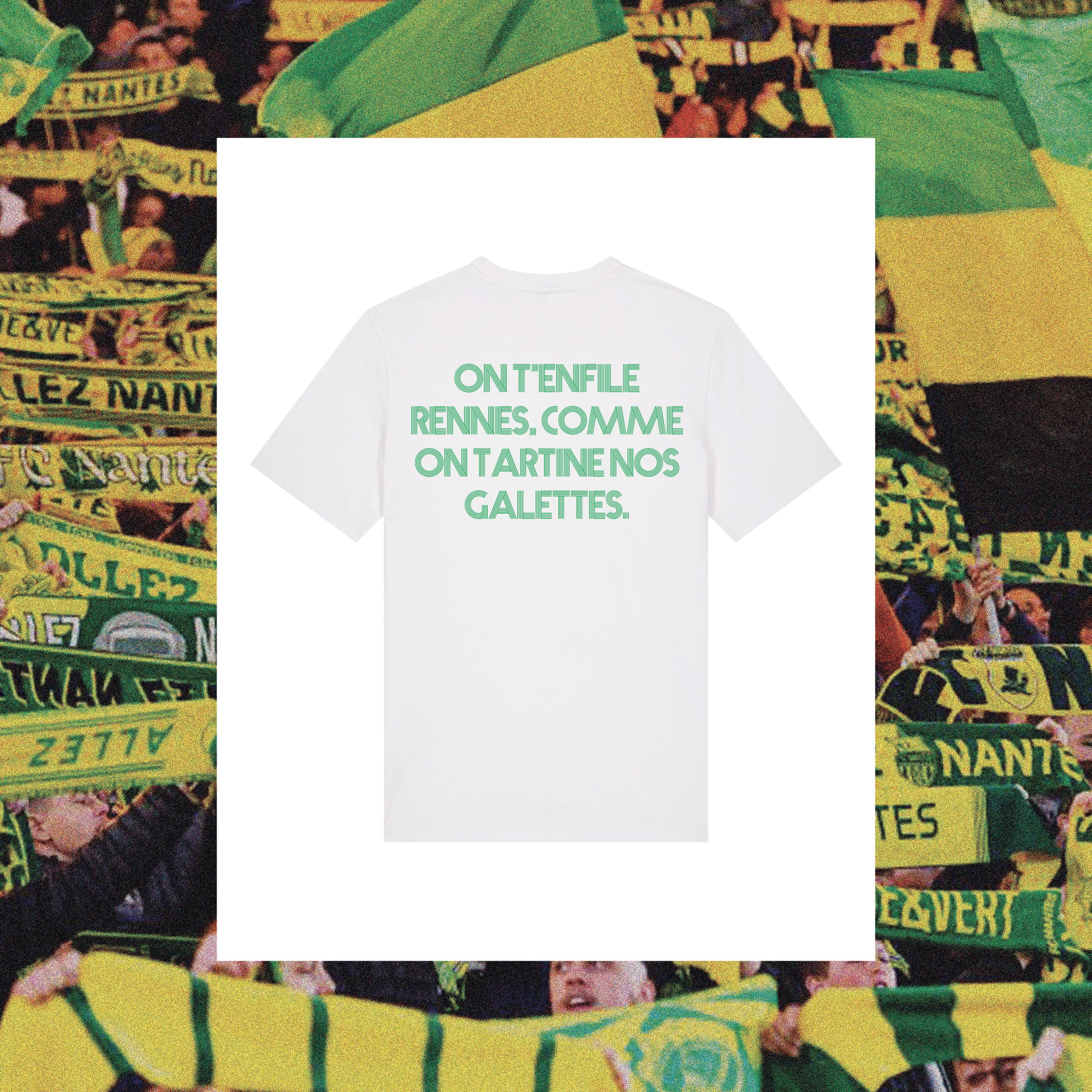 T-Shirt Nantes : "On t'enfile Rennes, comme on tartine nos galettes" - Club des Enfileurs