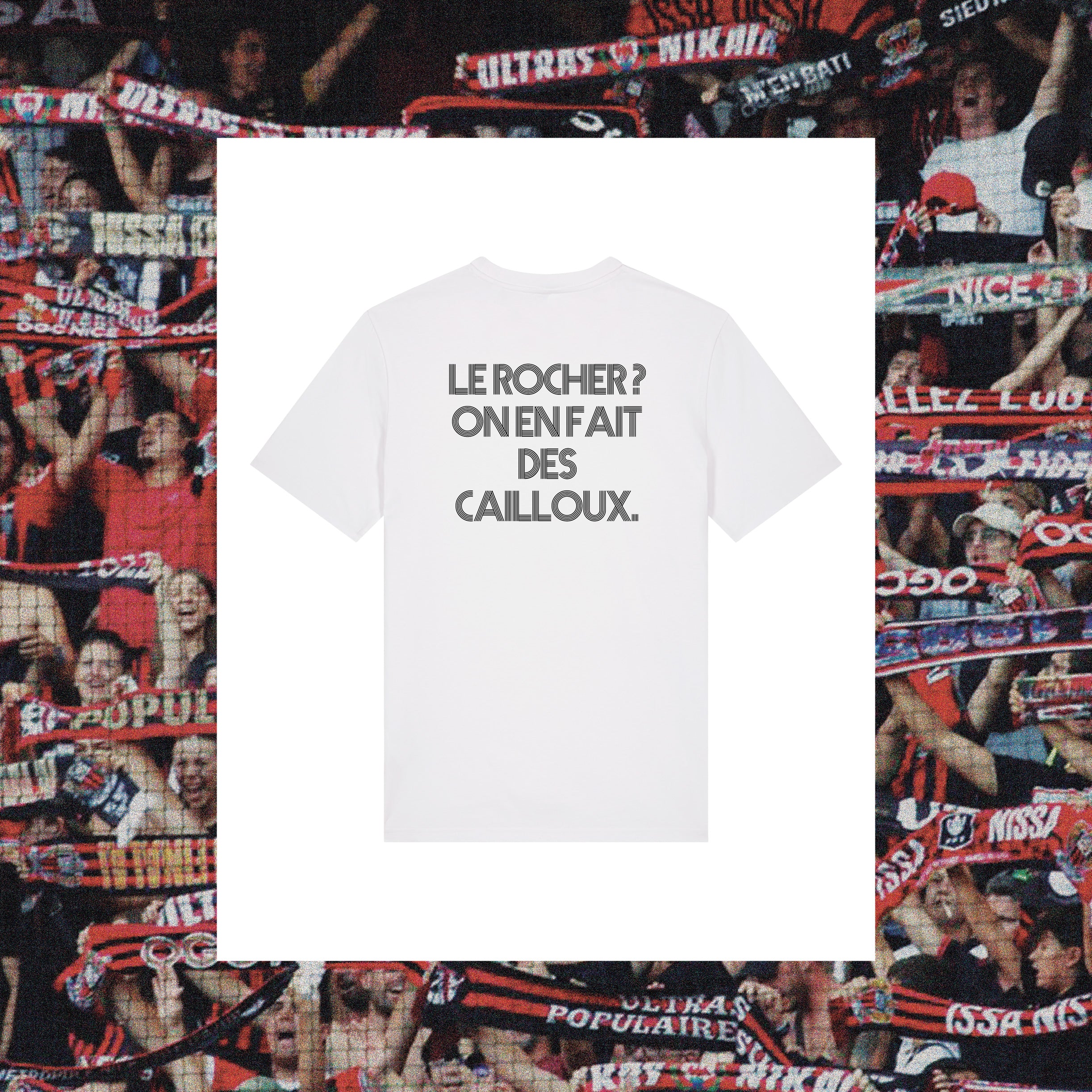 T-Shirt Nice : "Votre rocher ? On en fait des cailloux" - Club des Enfileurs