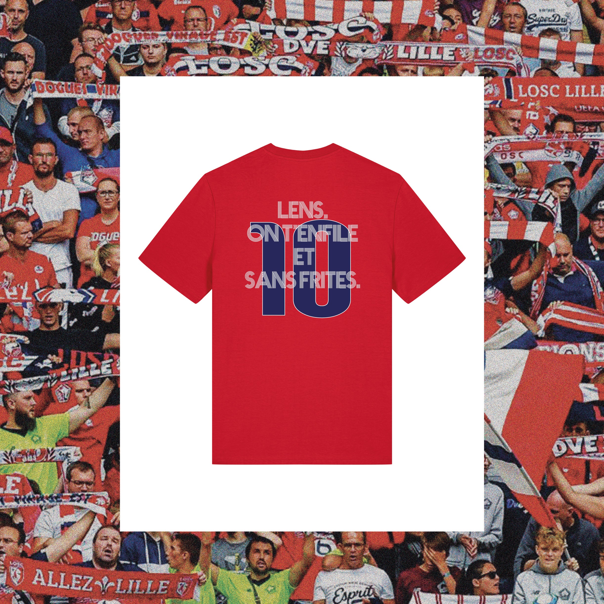 T-Shirt Lille : "Lens, on t’enfile et sans frites" - Club des Enfileurs