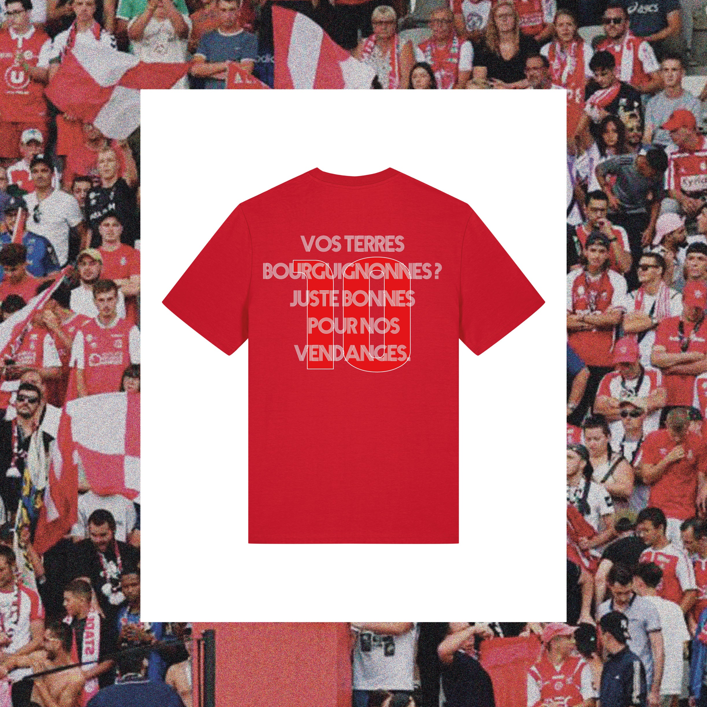 T-Shirt Reims : "Vos terres bourguignonnes ? Juste bonnes pour nos vendanges". - Club des Enfileurs